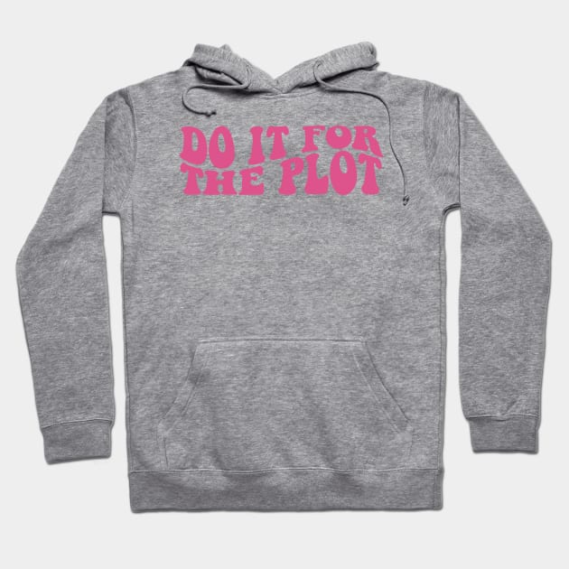 Do It for the Plot y2k Hoodie by CamavIngora